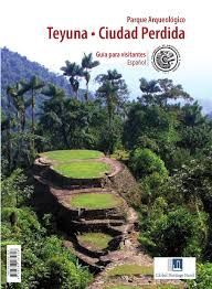 TEYUNA - CIUDAD PERDIDA GUIA PARA VISTANTES /PARQUE ARQUEOLOGICO