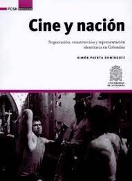 CINE Y NACION NEGOCIACION, CONSTRUCCIÓN Y REPRESENTACIÓN IDENTITARIA EN COLOMBIA