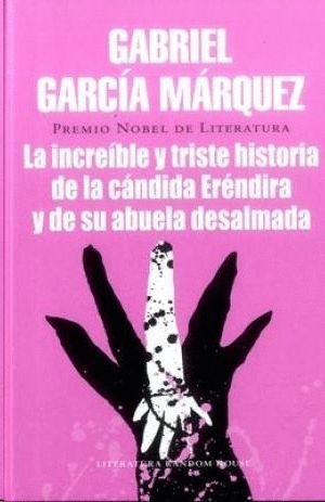 LA INCREIBLE Y TRISTE HISTORIA DE LA CÁNDIDA ERÉNDIRA Y DE SU ABUELA DESALMADA (