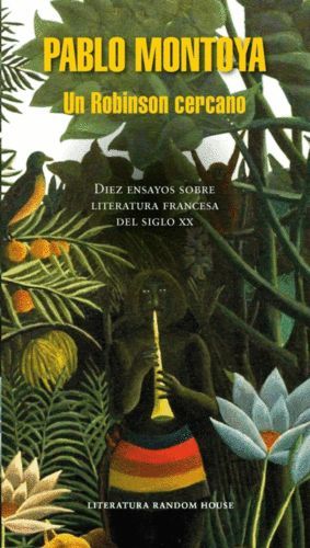 UN ROBINSON CERCANO: DIEZ ENSAYOS SOBRE LITERATURA FRANCESA DEL SIGLO XX