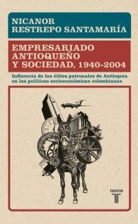 EMPRESARIADO ANTIOQUEÑO Y SOCIEDAD 1940- 2004