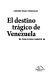 EL DESTINO TRAGICO DE VENEZUELA CON O SIN CHÁVEZ