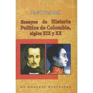 ENSAYOS DE HISTORIA POLITICA DE COLOMBIA SIGLOS XIX Y XX