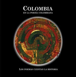 COLOMBIA EN LA POESIA COLOMBIANA LOS POEMAS CUENTAN LA HISTORIA