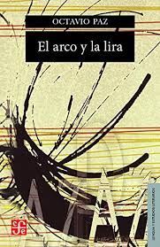 EL ARCO Y LA LIRA. EL POEMA, LA REVELACIÓN POÉTICA, POESÍA E HISTORIA.