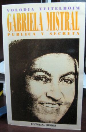 GABRIELA  MISTRAL PUBLICA Y SECRETA