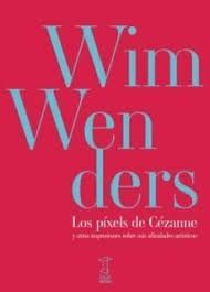 LOS PIXELS DE CÉZANNE Y OTRAS IMPRESIONES SOBRE MIS AFINIDADES ARTÍSTICAS