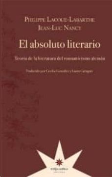 EL ABSOLUTO LITERARIO TEORÍA DE LA LITERATURA DEL ROMANTICISMO ALEMÁN