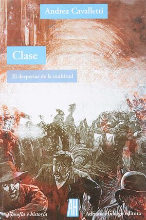 CLASE. EL DESPERTAR DE LA MULTITUD / ANDREA CAVALLETTI ; TRADUCCIÓN DE MARÍA TER