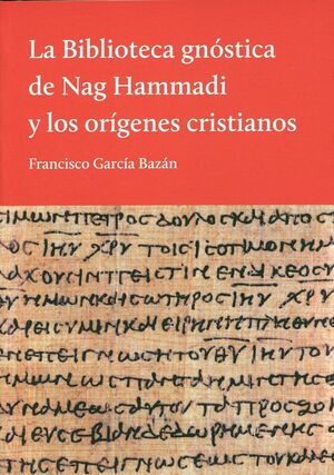 LA BIBLIOTECA GNÓSTICA DE NAG HAMMADI Y LOS ORÍGENES CRISTIANOS