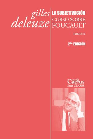 LA SUBJETIVACIÓN. CURSO SOBRE FOUCAULT TOMO III
