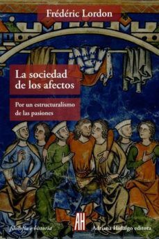 LA SOCIEDAD DE LOS AFECTOS POR UN ESTRUCTURALISMO DE LAS PASIONES