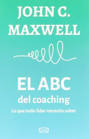 ABC DEL COACHING. LO QUE TODO LÍDER NECESITA SABER, EL