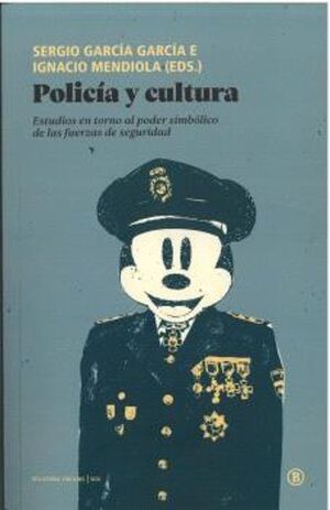 POLICÍA Y CULTURA. ESTUDIOS EN TORNO AL PODER SIMBÓLICO DE LAS FUERZAS DE SEGURIDAD