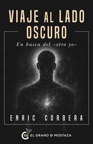 VIAJE AL LADO OSCURO . EN BUSCA DEL OTRO YO